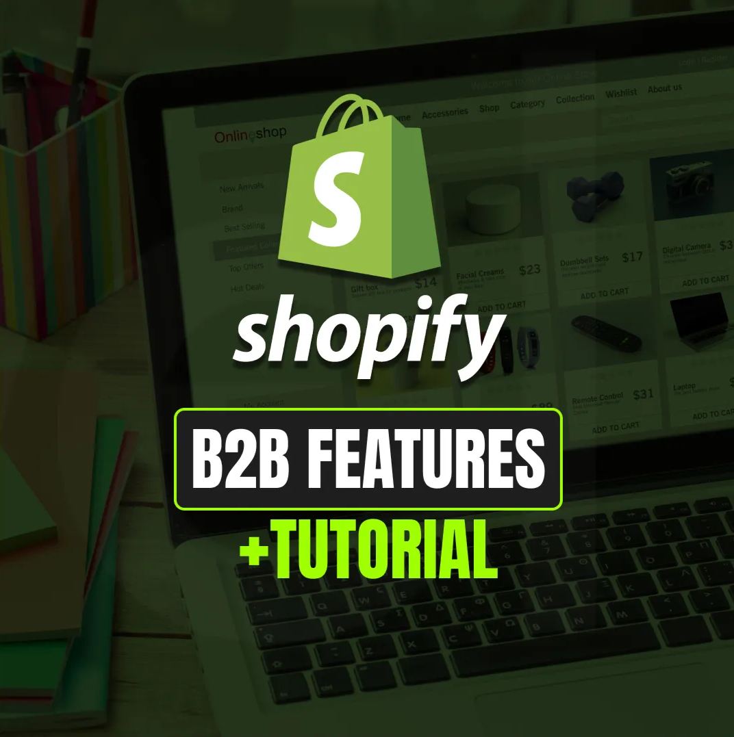 Supercharge Your B2B Strategy with Shopify: A Comprehensive Tutorial